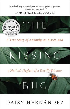 The Kissing Bug: A True Story of a Family, an Insect, and a Nation's Neglect of a Deadly Disease image number 0