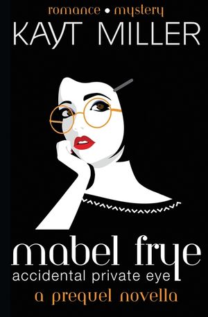 Mabel Frye: Accidental Private Eye: A Prequel Novella image number 0