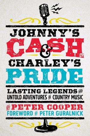 Johnny's Cash and Charley's Pride: Lasting Legends and Untold Adventures in Country Music image number 0