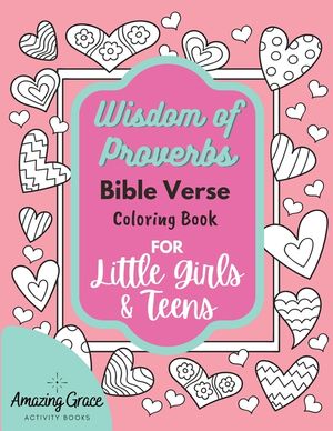 Wisdom of Proverbs Bible Verse Coloring Book for Little Girls & Teens: 40 Unique Coloring Pages & Scriptures with Spiritual Lessons Kids Should Know f image number 0