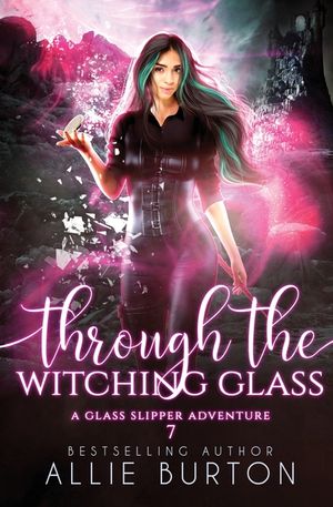 Through the Witching Glass: A Glass Slipper Adventure Book 7 image number 0