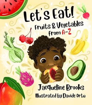 Let's Eat: Fruits and Vegetables from A-Z image number 0