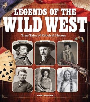 Legends of the Wild West: True Tales of Rebels and Heroes image number 0