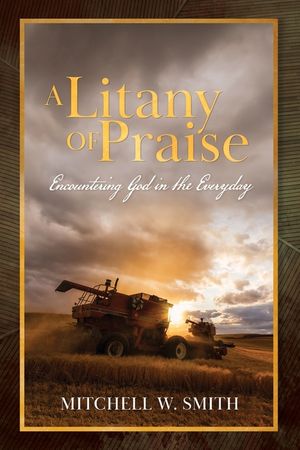 A Litany of Praise: Encountering God in the Everyday image number 0