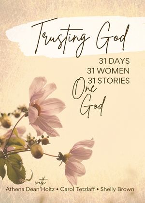Trusting God: 31 Days - 31 Women - 31 Stories - One God image number 0