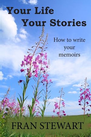 Your Life Your Stories: How to Write Your Memoirs image number 0