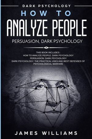 How to Analyze People: Persuasion, and Dark Psychology - 3 Books in 1 - How to Recognize The Signs Of a Toxic Person Manipulating You, and Th image number 0