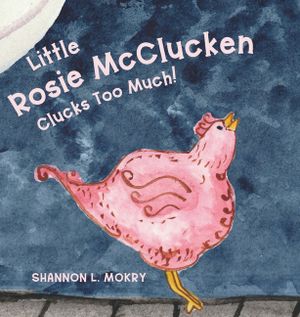 Rosie McClucken Clucks Too Much! image number 0