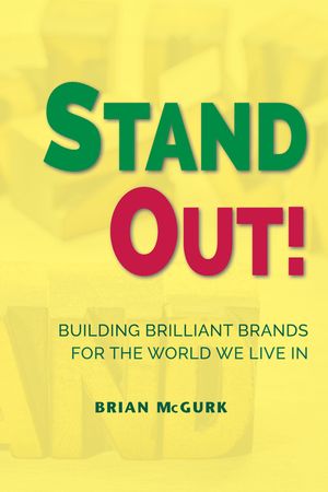 Stand Out!: Building Brilliant Brands For The World We Live In image number 0