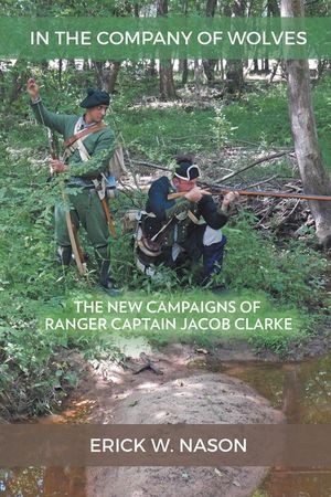 In the Company of Wolves: The New Campaigns of Ranger Captain Jacob Clarke image number 0