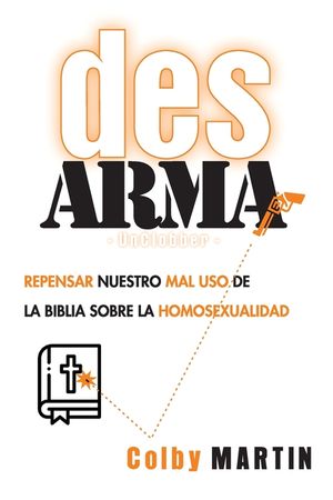 DesARMAr: Repensar nuestro mal uso de la Biblia sobre la Homosexualidad image number 0