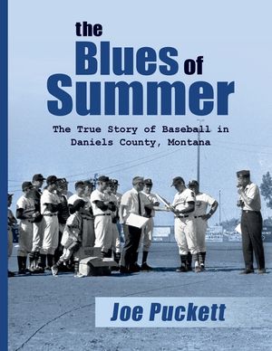 The Blues of Summer: The True Story of Baseball in Daniels County, Montana image number 0