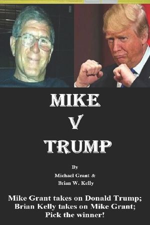 Mike v Trump: Mike Grant takes on Donald Trump; Brian Kelly takes on Mike Grant; Pick the winner! image number 0