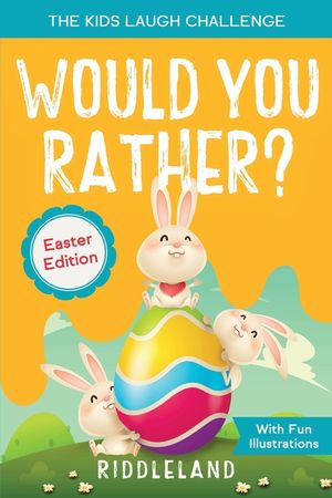 The Kids Laugh Challenge - Would You Rather? Easter Edition: A Hilarious and Interactive Question and Answer Book for Boys and Girls: Easter Basket St image number 0