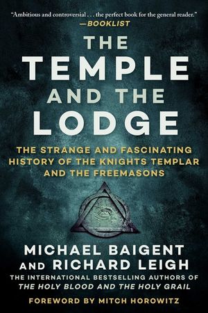 The Temple and the Lodge: The Strange and Fascinating History of the Knights Templar and the Freemasons image number 0