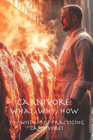 Carnivore: What, Why, How: The Wisdom of Practicing Carnivores image number 0