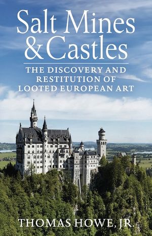 Salt Mines and Castles: The Discovery and Restitution of Looted European Art image number 0