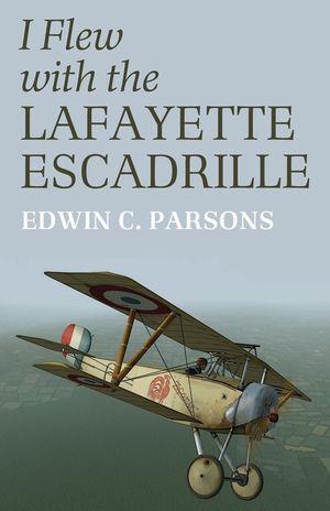 I Flew With the Lafayette Escadrille image number 0