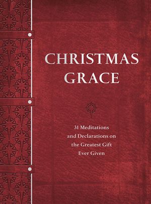 Christmas Grace: 31 Meditations and Declarations on the Greatest Gift Ever Given image number 0