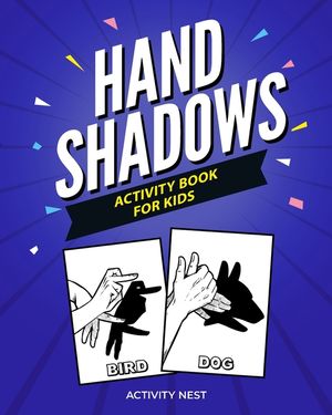 Hand Shadows Activity Book For Kids: 30 Easy To Follow Illustrations image number 0