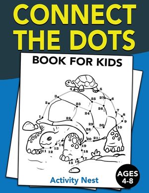 Connect The Dots Book For Kids Ages 4-8: Challenging and Fun Dot to Dot Puzzles for Kids, Toddlers, Boys and Girls Ages 4-6, 6-8 image number 0