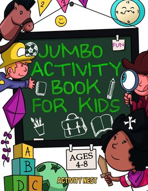 Jumbo Activity Book for Kids Ages 4-8: 100+ Fun Activities With Coloring, Dot to Dot, Mazes and More! image number 0