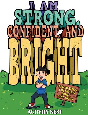 I Am Strong, Confident, and Bright: Affirmation Coloring Book for Boys image number 0