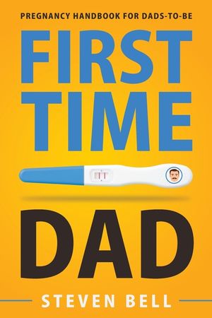 First Time Dad: Pregnancy Handbook for Dads-To-Be image number 0