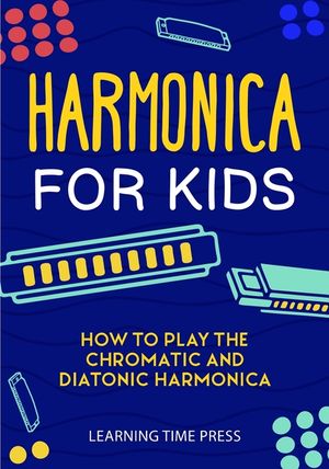 Harmonica for Kids: How to Play the Chromatic and Diatonic Harmonica image number 0