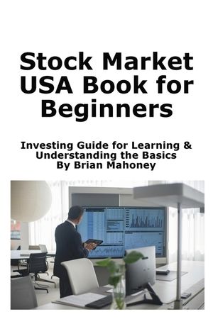 USA Stock Market Book for Beginners: Learn Stock Market Investing by Understanding the Basics image number 0