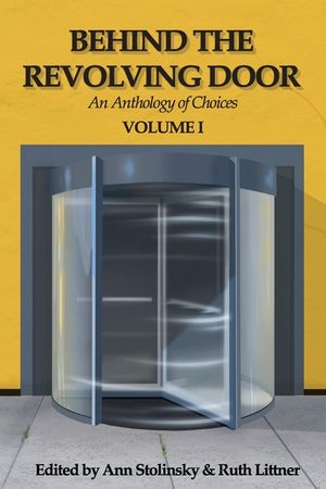 Behind the Revolving Door, an Anthology of Choices, Volume I image number 0