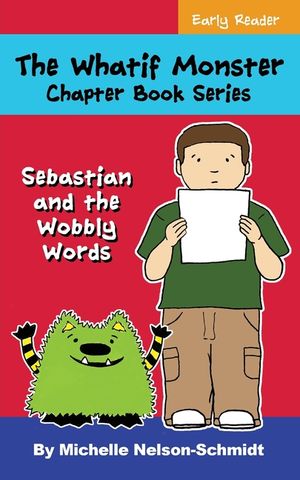 The Whatif Monster Chapter Book Series: Sebastian and the Wobbly Words image number 0