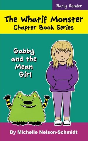 The Whatif Monster Chapter Book Series: Gabby and the Mean Girl image number 0