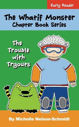 The Whatif Monster Chapter Book Series: The Trouble with Tryouts image number 0
