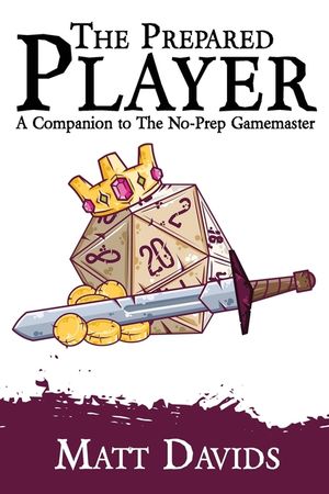The Prepared Player: A Companion to The No-Prep Gamemaster image number 0