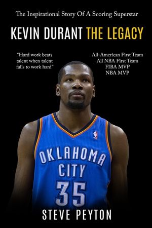 Kevin Durant: The Inspirational Story Of A Scoring Superstar - Kevin Durant - The Legacy image number 0