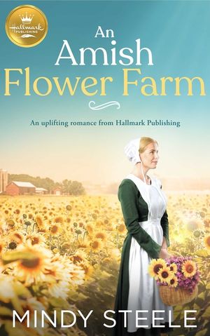 An Amish Flower Farm: An Uplifting Romance from Hallmark Publishing image number 0