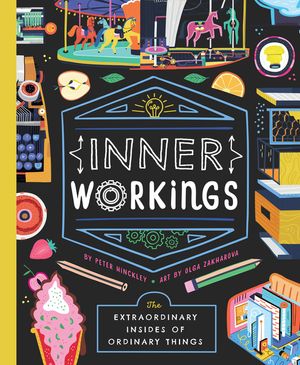 Inner Workings: The Extraordinary Insides of Ordinary Things image number 0