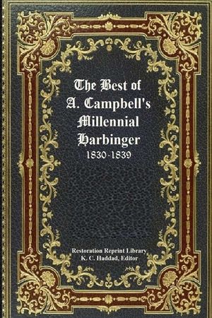 The Best of Alexander Campbell's Millennial Harbinger 1830-1839 image number 0