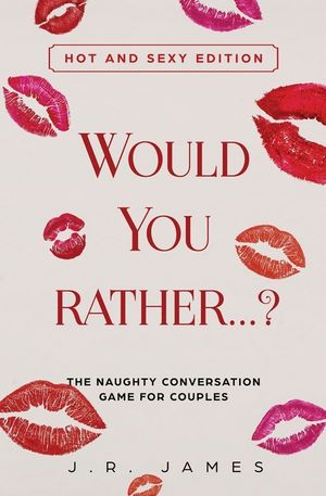 Would You Rather... ? The Naughty Conversation Game for Couples: Hot and Sexy Edition image number 0