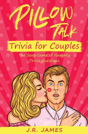 Pillow Talk Trivia for Couples: The Sexy Game of Naughty Trivia Questions image number 0