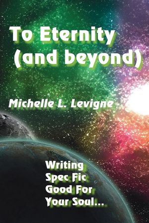 To Eternity (and beyond): Writing Spec Fic Good For Your Soul image number 0