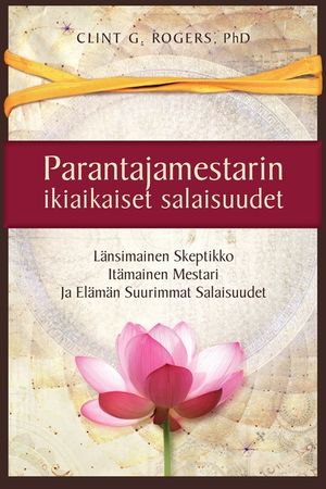 Parantajamestarin ikiaikaiset salaisuudet: En tullut opettamaan sinua. Tulin rakastamaan sinua. Rakkaus opettaa sinua. image number 0