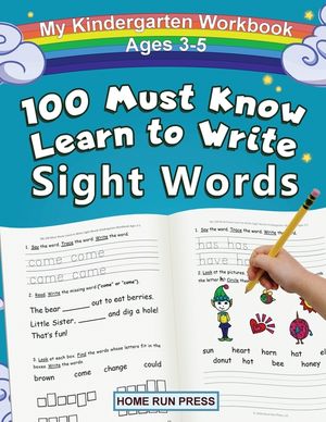My 100 Must Know Learn to Write Sight Words Kindergarten Workbook Ages 3-5: Top 100 High-Frequency Words for Preschoolers and Kindergarteners image number 0