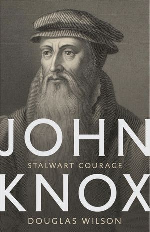 John Knox: Stalwart Courage image number 0