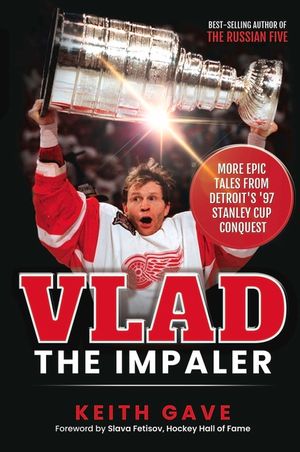 Vlad the Impaler: More Epic Tales from Detroit's '97 Stanley Cup Conquest image number 0