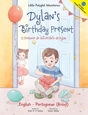 Dylan's Birthday Present/O Presente de Anivers&aacute;rio de Dylan: Bilingual English and Portuguese (Brazil) Edition image number 0