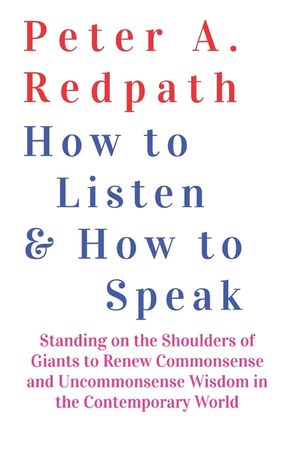 How to Listen and How to Speak: Standing on the Shoulders of Giants to Renew Commonsense and Uncommonsense Wisdom in the Contemporary World image number 0