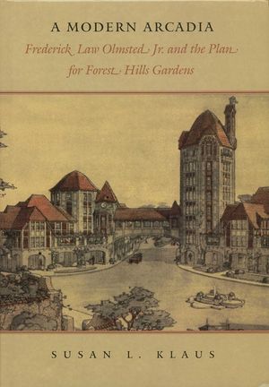A Modern Arcadia: Frederick Law Olmsted Jr. and the Plan for Forest Hills Garden image number 0