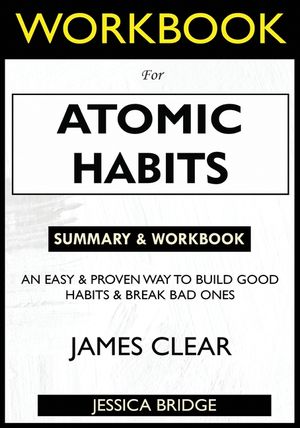 WORKBOOK For Atomic Habits: An Easy & Proven Way to Build Good Habits & Break Bad Ones image number 0